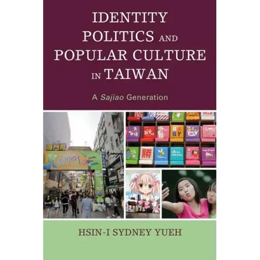 Identity Politics and Popular Culture in Taiwan: A Sajiao Generation