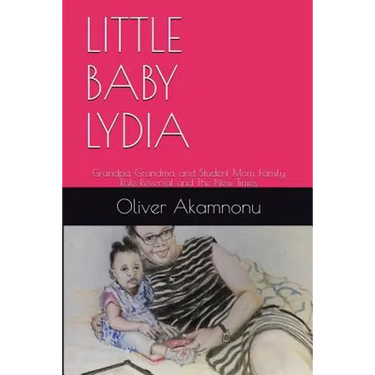 Little Baby Lydia: Grandpa, Grandma and Student Mom, Saga of family role reversal and the new times