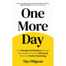 One More Day: Find Strength and Resilience Through Your Darkest Times with Life-Saving Tools from Positive Psychology