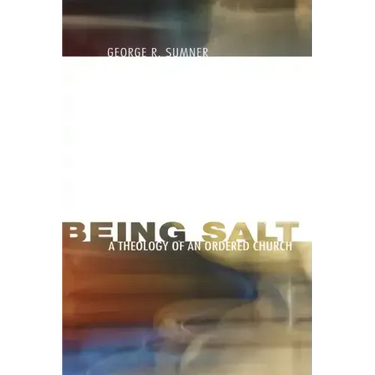 Being Salt: A Theology of an Ordered Church