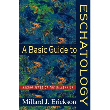 A Basic Guide to Eschatology: Making Sense of the Millennium