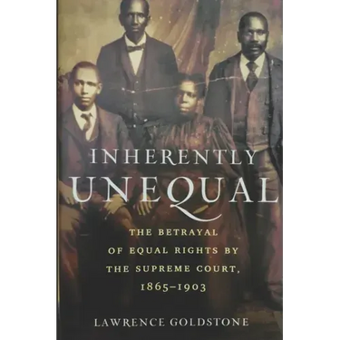 Inherently Unequal: The Betrayal of Equal Rights by the Supreme Court, 1865-1903