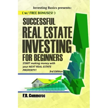 Successful Real Estate Investing for Beginners: Investing Successfully for Beginners (w/ BONUS CONTENT): Making Money and Building Wealth with your FI