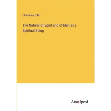 The Natural of Spirit and of Man as a Spiritual Being
