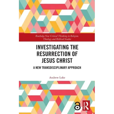 Investigating the Resurrection of Jesus Christ: A New Transdisciplinary Approach