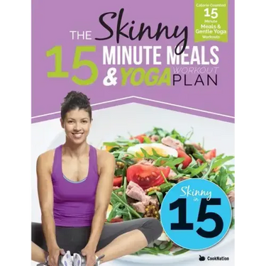 The Skinny 15 Minute Meals & Yoga Workout Plan: Calorie Counted 15 Minute Meals With Gentle Yoga Workouts For Health & Wellbeing