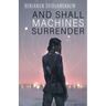 And Shall Machines Surrender