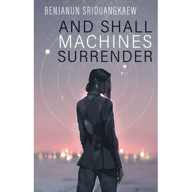 And Shall Machines Surrender