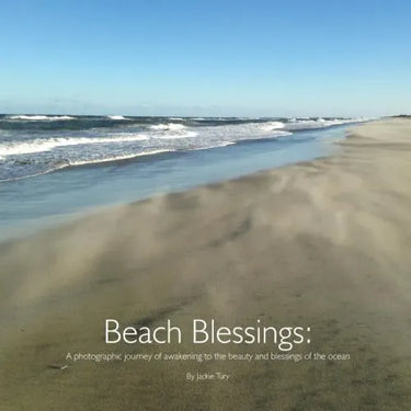 Beach Blessings: A photographic journey of awakening to the beauty and blessings of the ocean