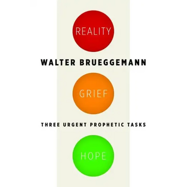 Reality, Grief, Hope: Three Urgent Prophetic Tasks