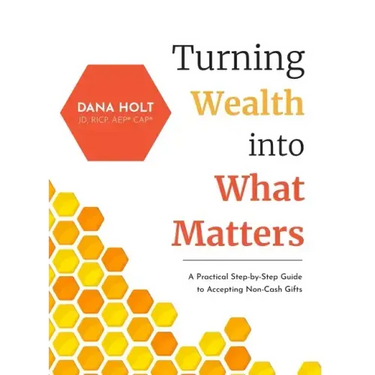 Turning Wealth into What Matters: A Practical Step-by-Step Guide to Accepting Non-Cash Gifts