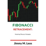 Fibonacci Retracement: Mastering Fibonacci Strategies