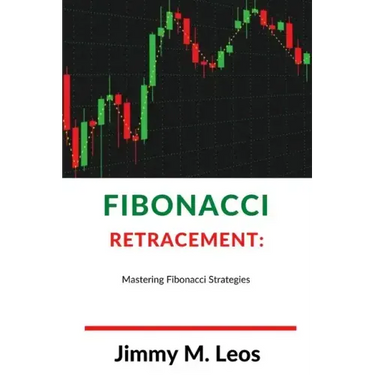 Fibonacci Retracement: Mastering Fibonacci Strategies
