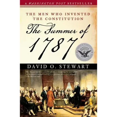 The Summer of 1787: The Men Who Invented the Constitution