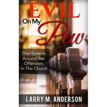 Evil On My Pew: The Hysteria Around Sex Offenders In The Church