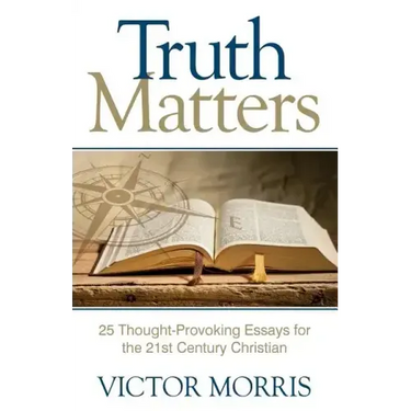 Truth Matters: 25 Thought-Provoking Essays for 21st Century Christians