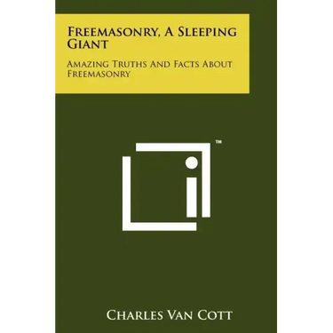 Freemasonry, a Sleeping Giant: Amazing Truths and Facts about Freemasonry