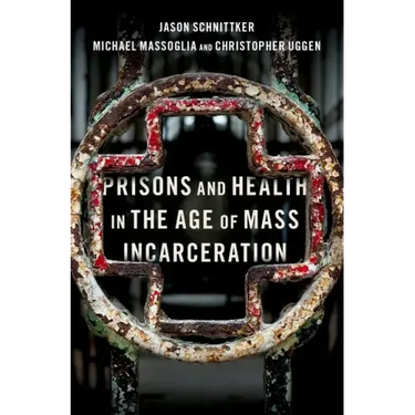 Prisons and Health in the Age of Mass Incarceration