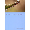 God Formed Us for His Glory