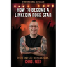 How to Become a LinkedIn Rock Star: By the Only CEO with a Mohawk, Chris J Reed