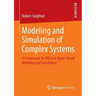 Modeling and Simulation of Complex Systems: A Framework for Efficient Agent-Based Modeling and Simulation
