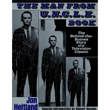 The Man from U.N.C.L.E. Book: The Behind-The-Scenes Story of a Television Classic
