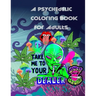 A Psychedelic Coloring Book For Adults: relaxing and fun coloring book for stoners and high minded adults