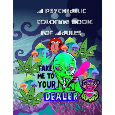 A Psychedelic Coloring Book For Adults: relaxing and fun coloring book for stoners and high minded adults