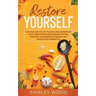 Restore Yourself: The Easy Way to Do The Anti-Inflammatory Diet, Strengthen The Immune System, Prevent Autoimmune Disease and Reduce Inflamammation