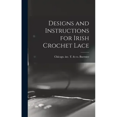 Designs and Instructions for Irish Crochet Lace
