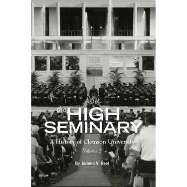 High Seminary: Vol. 2:: A History of Clemson University, 1964-2000