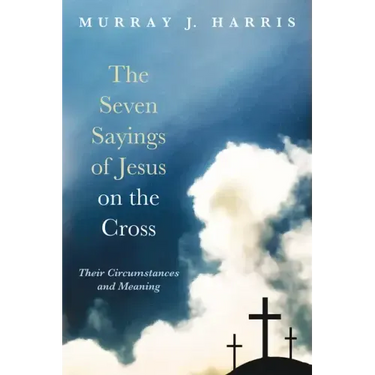 The Seven Sayings of Jesus on the Cross