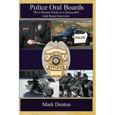 Police Oral Boards: The Ultimate Guide to a Successful Oral Board Interview