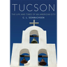 Tucson: The Life and Times of an American City