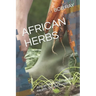 African Herbs: African Medicinal Plant For Health, Sex and Fertility