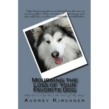 Mourning the Loss of Your Favorite Dog: Mourning the Loss of Your Favorite Dog