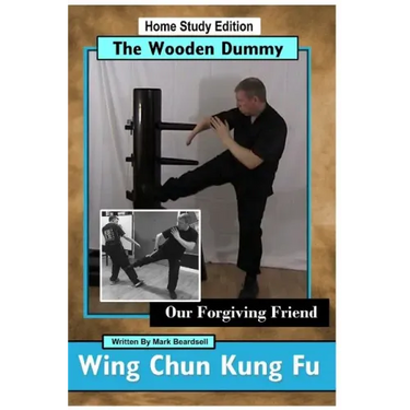 Wing Chun Kung Fu - The Wooden Dummy: Our Forgiving Friend