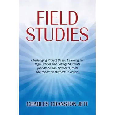 Field Studies: Challenging Project Based Learning For High School and College Students (Middle School Students, too!) The "Socratic Method" in Action!
