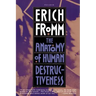 The Anatomy of Human Destructiveness