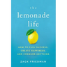 The Lemonade Life: How to Fuel Success, Create Happiness, and Conquer Anything