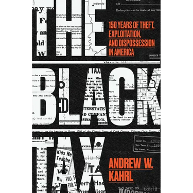 The Black Tax: 150 Years of Theft, Exploitation, and Dispossession in America