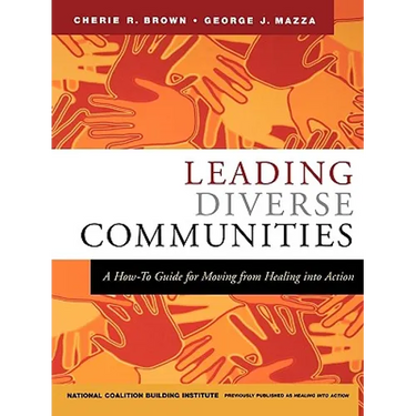 Leading Diverse Communities: A How-To Guide for Moving from Healing Into Action