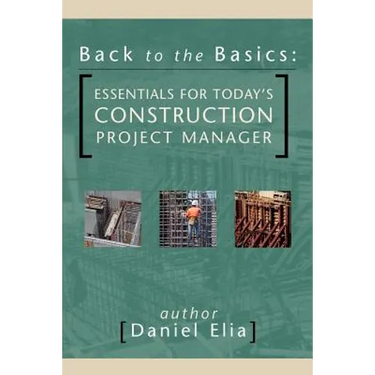 Back to the Basics: Essentials for Today's Construction Project Manager