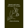 Memoir and Letters of Francis W. Newman