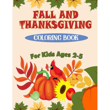 Fall and Thanksgiving Coloring Book For Kids Ages 2 - 5: 50 Big & Fun Designs Coloring Pages for Kids, Toddlers, and Preschoolers: Autumn Leaves, Turk