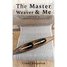 The Master Weaver & Me