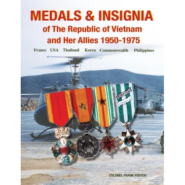 Medals and Insignia of the Republic of Vietnam and Her Allies 1950-1975