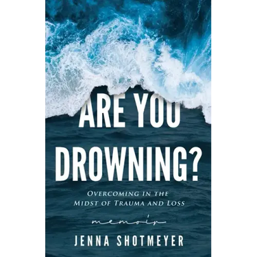 Are You Drowning?: Overcoming in the Midst of Trauma and Loss