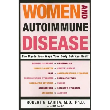 Women and Autoimmune Disease: The Mysterious Ways Your Body Betrays Itself