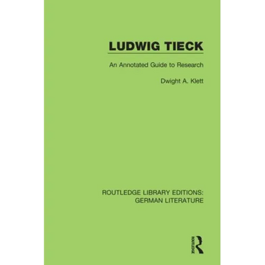 Ludwig Tieck: An Annotated Guide to Research